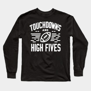 Touchdowns and High Fives Long Sleeve T-Shirt